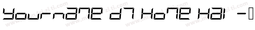 Yourname D7 Home Hal字体转换